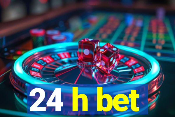 24 h bet